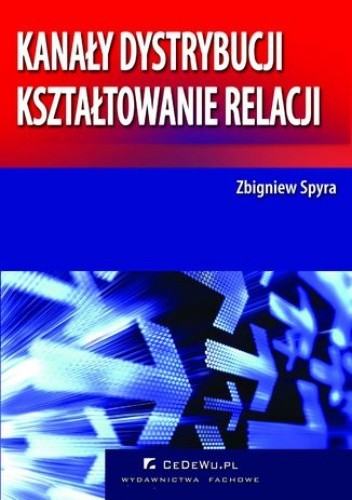 Kanały dystrybucji - kształtowanie relacji (wyd. II). Rozdział 5. Relacje między podmiotami - uczestnikami kanału dystrybucji na rynku produktów konsumpcyjnych w Polsce w świetle badań