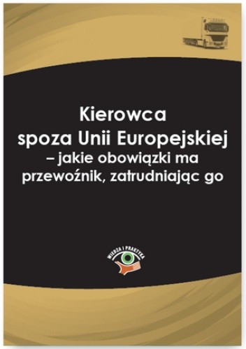 Kierowca spoza Unii Europejskiej - jakie obowiązki ma przewoźnik, zatrudniając go
