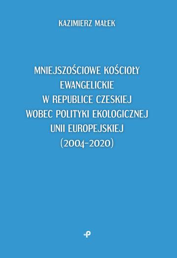 Mniejszościowe kościoły ewangelickie w Republice Czeskiej wobec polityki ekologicznej Unii Europejskiej (2004–2020)