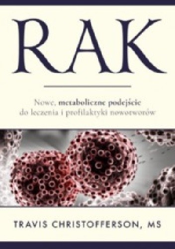 Rak. Nowe metaboliczne podejście do leczenia i profilaktyki nowotworów