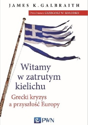 Witamy w zatrutym kielichu. Grecki kryzys a przyszłość Europy