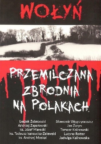 Wołyń. Przemilczana zbrodnia na Polakach