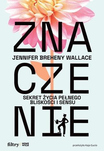Okładka: Znaczenie. Sekret życia pełnego bliskości i sensu