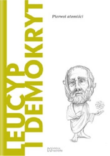 Leucyp i Demokryt. Pierwsi atomiści