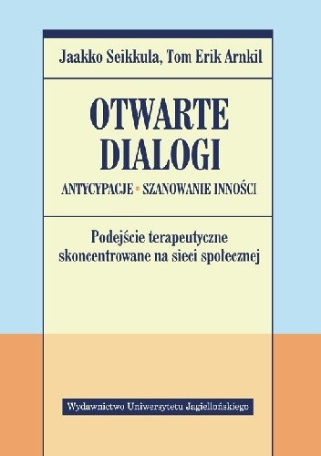 Otwarte dialogi. Antycypacje. Szanowanie Inności. Podejście terapeutyczne skoncentrowane na sieci społecznej