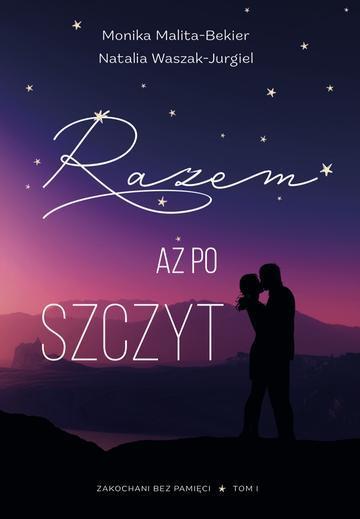 Razem aż po szczyt. Zakochani bez pamięci. 1. Zakochani bez pamięci. 1