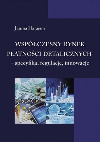 Współczesny rynek płatności detalicznych - specyfika, regulacje, innowacje