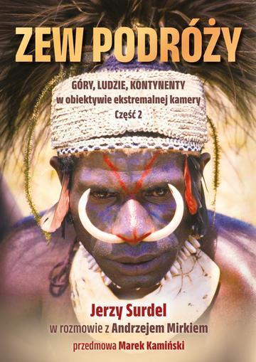 Zew podróży. Góry, ludzie, kontynenty w obiektywie ekstremalnej przygody.