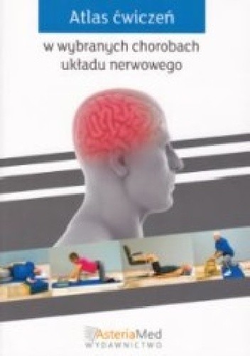 Atlas ćwiczeń w wybranych chorobach układu nerwowego