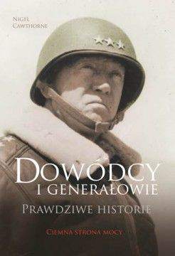 Dowódcy i generałowie prawdziwe historie