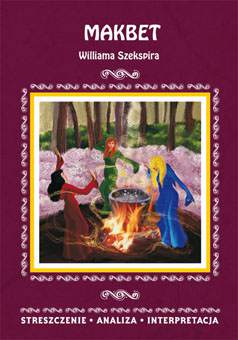 Makbet williama szekspira streszczenie analiza interpretacja wyd. 3