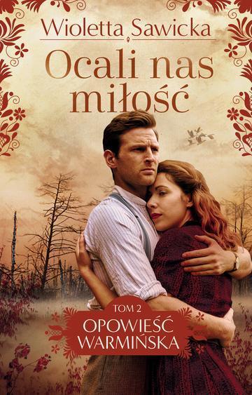 Ocali nas miłość. Opowieść warmińska. Tom 2 wyd. 2025