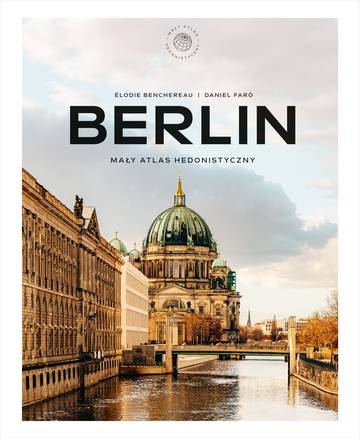 Berlin. Mały atlas hedonistyczny