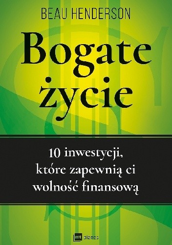 Bogate życie. 10 inwestycji, które zapewnią ci wolność finansową
