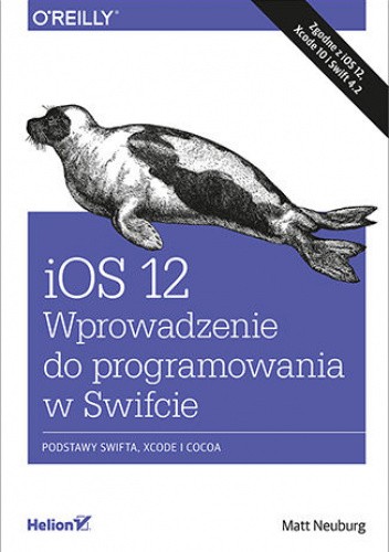 iOS 12. Wprowadzenie do programowania w Swifcie. Wydanie V