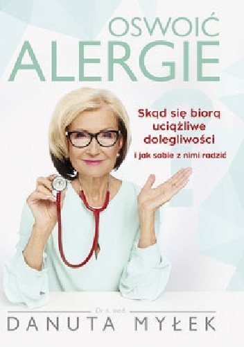 Oswoić alergie. Skąd się biorą uciążliwe dolegliwości i jak sobie z nimi radzić