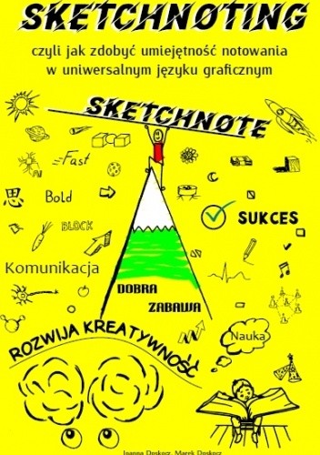 SKETCHNOTING czyli jak zdobyć umiejętność notowania w uniwersalnym języku graficznym SKETCHNOTE