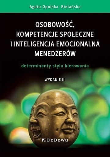 Osobowość, kompetencje społeczne i inteligencja emocjonalna menedżerów. Determinanty stylu kierowania wyd. 3