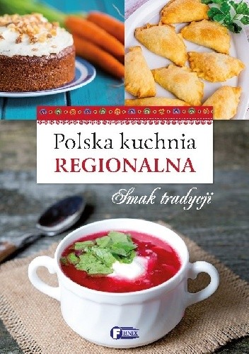 Polska kuchnia regionalna. Smak tradycji