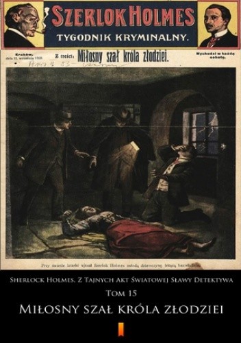 Sherlock Holmes. Z Tajnych Akt Światowej Sławy Detektywa (Tom 15). Sherlock Holmes. Z Tajnych Akt Światowej Sławy Detektywa. Tom 15: Miłosny szał króla złodziei