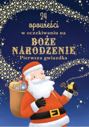 24 opowieści w oczekiwaniu na Boże Narodzenie. Pierwsza gwiazdka