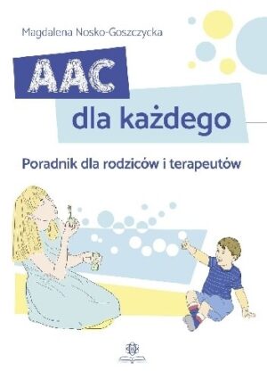 AAC dla każdego. Poradnik dla rodziców i terapeutów