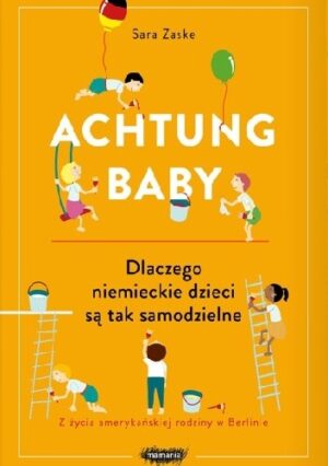 Achtung baby. Dlaczego niemieckie dzieci są tak samodzielne