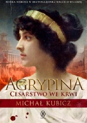 Agrypina. Cesarstwo we krwi