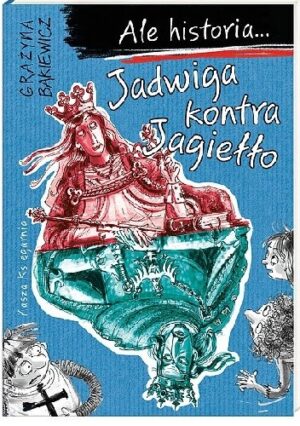 Ale historia... Jadwiga kontra Jagiełło