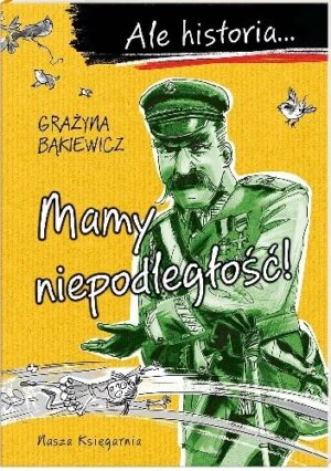 Ale historia? Mamy niepodległość!