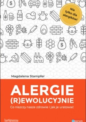 Alergie rewolucyjnie. Co niszczy nasze zdrowie i jak je uratować