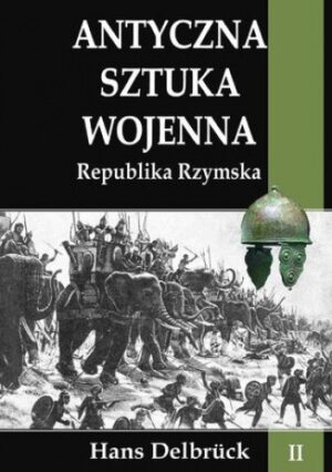 Antyczna sztuka wojenna. Tom II. Republika Rzymska