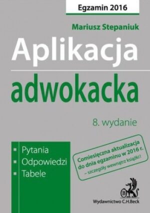 Aplikacja adwokacka. Pytania, odpowiedzi, tabele. Wydanie 8