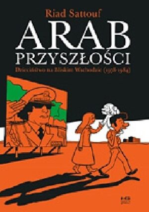 Arab przyszłości. Dzieciństwo na Bliskim Wschodzie (1978?1984)