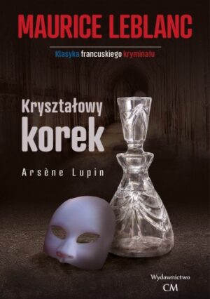 Arsene Lupin. Kryształowy korek