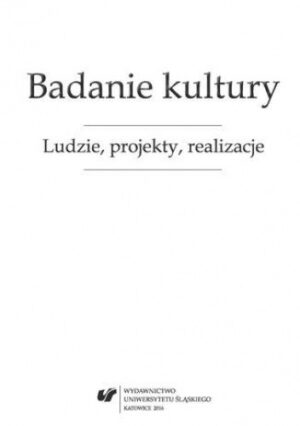 Badanie kultury. Ludzie, projekty, realizacje