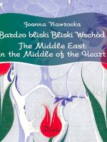 Bardzo bliski Bliski Wschód. The Middle East: in the Middle of the Heart