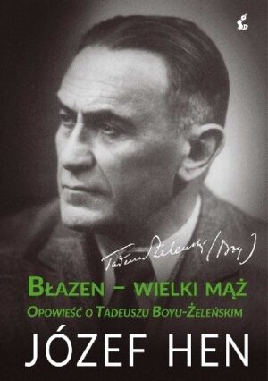 Błazen-wielki mąż. Opowieść o Tadeuszu Boyu-Żeleńskim