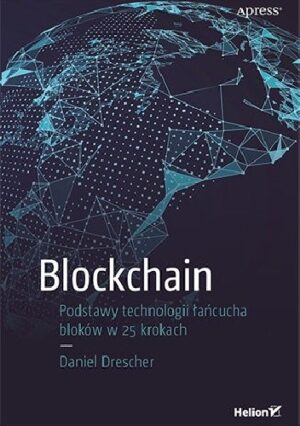 Blockchain. Podstawy technologii łańcucha bloków w 25 krokach