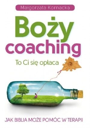 Boży coaching. To Ci się opłaca. Jak Biblia może pomóc w terapii