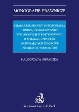 Charakter prawny postępowania i rodzaje rozstrzygnięć wydawanych w postępowaniu w sprawach praktyk naruszających zbiorowe interesy konsumentów