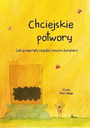 Chciejskie potwory. Jak przestały rządzić moim światem