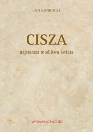 Cisza. Najstarsza modlitwa świata.