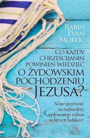 Co każdy chrześcijanin powinien wiedzieć o żydowskim pochodzeniu Jezusa