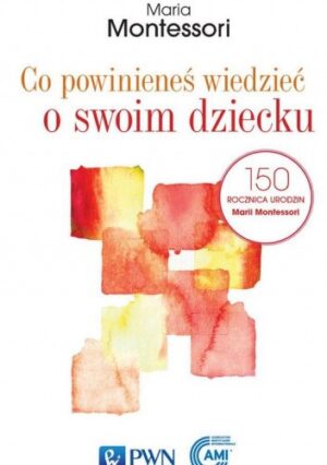 Co powinieneś wiedzieć o swoim dziecku