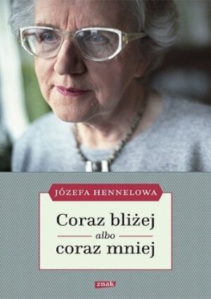 Coraz bliżej albo coraz mniej