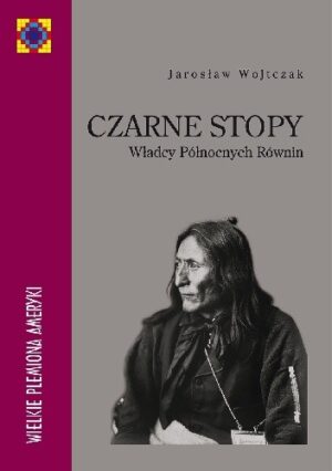 Czarne Stopy. Władcy Północnych Równin