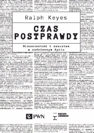 Czas postprawdy. Nieszczerość i oszustwa w codziennym życiu