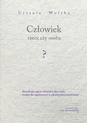 Człowiek - rzecz czy osoba?