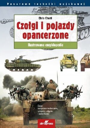 Czołgi i pojazdy opancerzone. Ilustrowana encyklopedia